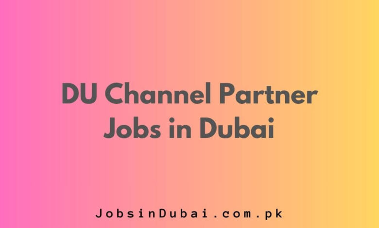 DU Channel Partner Jobs in Dubai