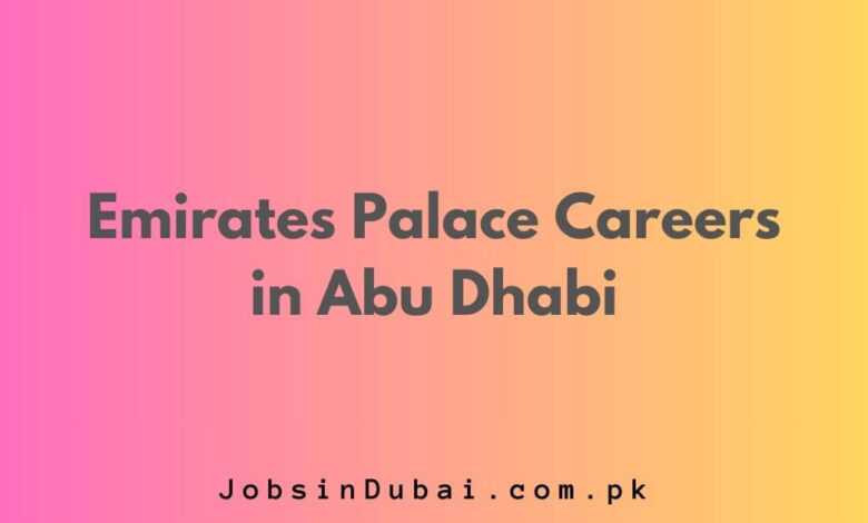 Emirates Palace Careers in Abu Dhabi
