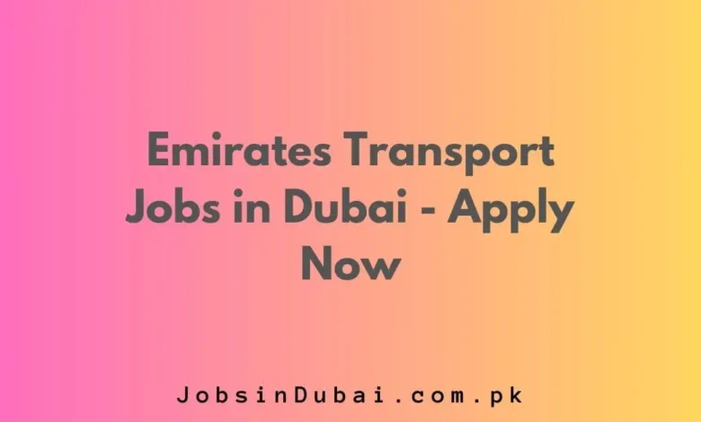 Emirates Transport Jobs in Dubai