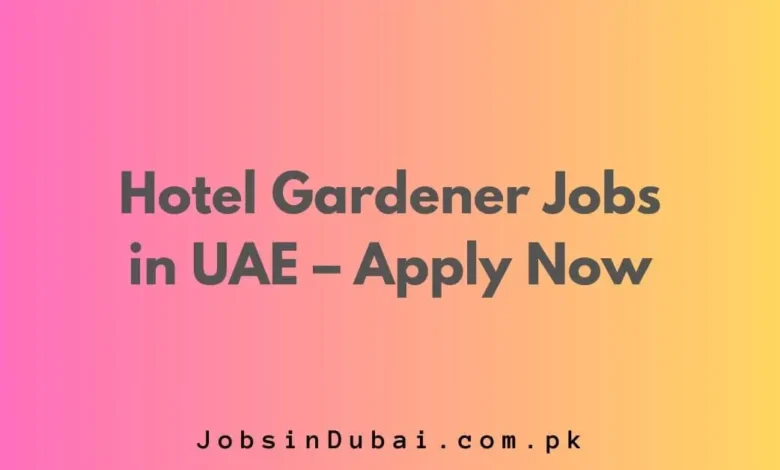 Hotel Gardener Jobs in UAE