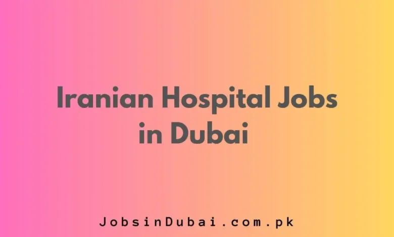 Iranian Hospital Jobs in Dubai