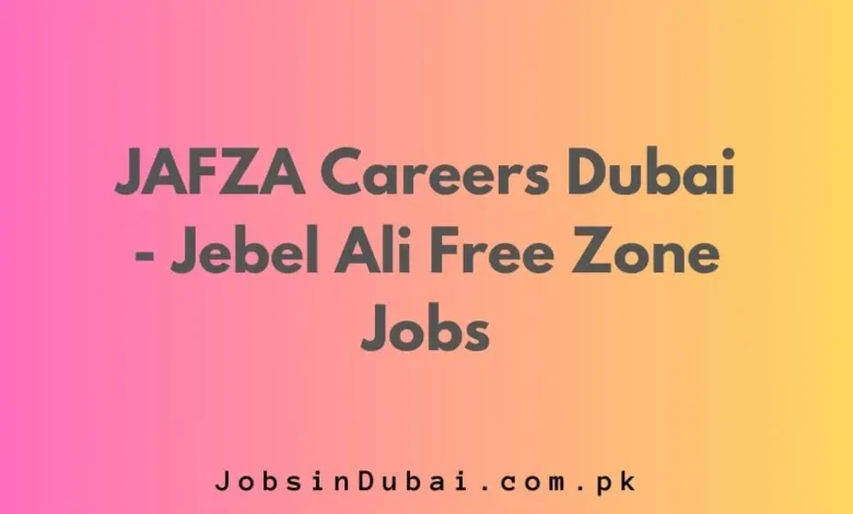 JAFZA Careers Dubai 