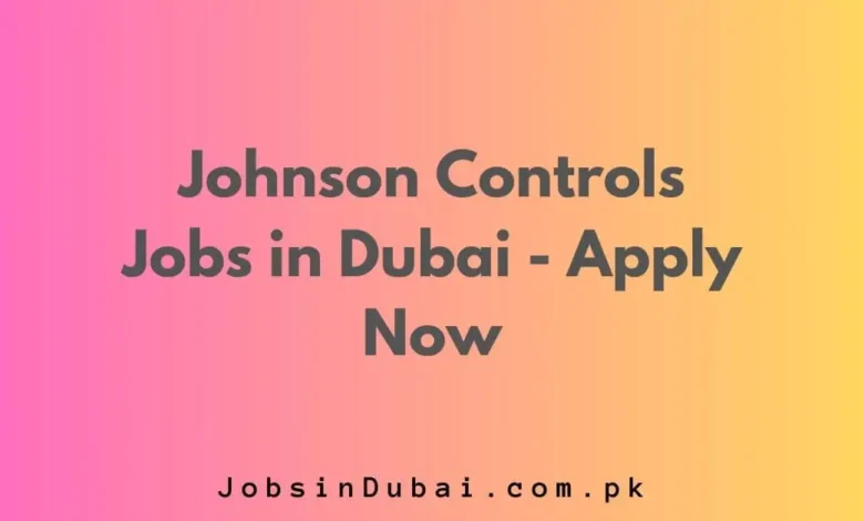 Johnson Controls Jobs in Dubai