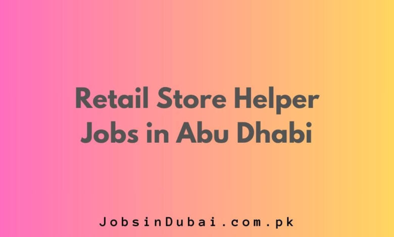 Retail Store Helper Jobs in Abu Dhabi