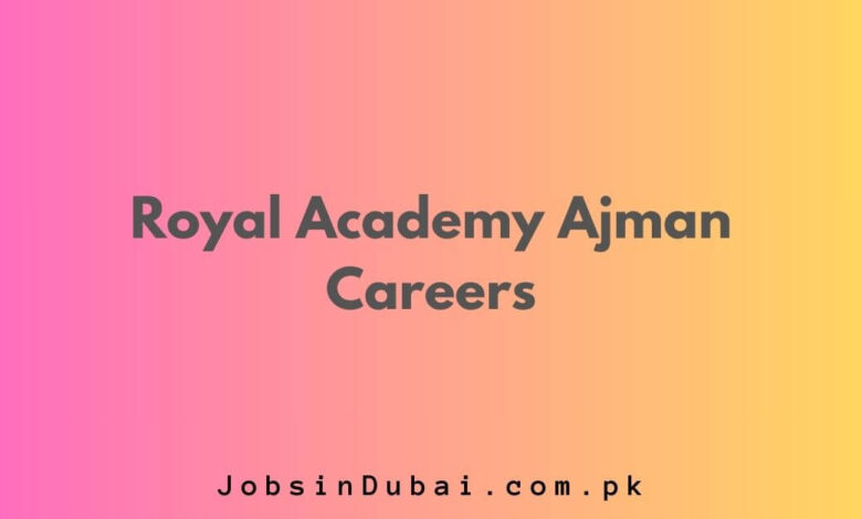 Royal Academy Ajman Careers