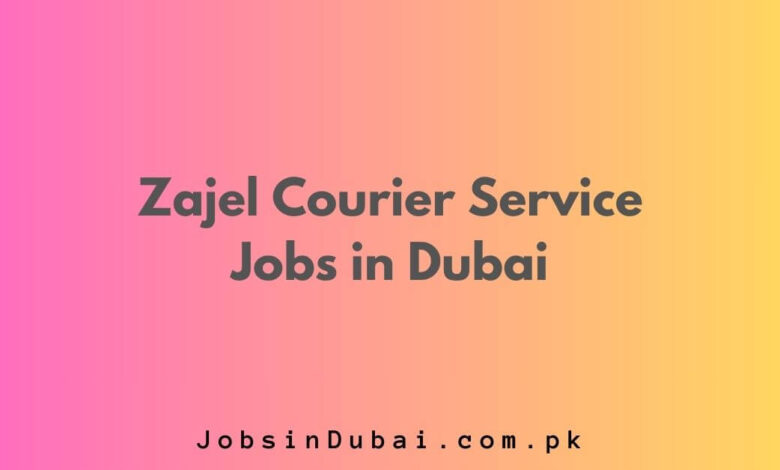 Zajel Courier Service Jobs in Dubai