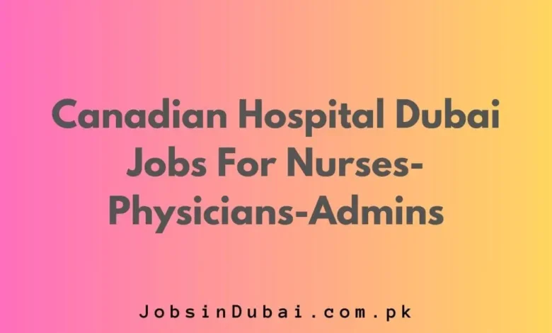 Canadian Hospital Dubai Jobs