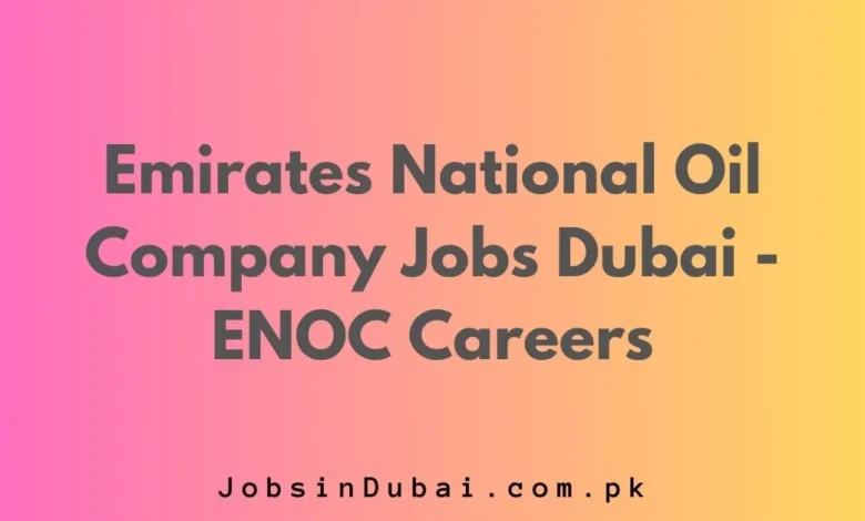 Emirates National Oil Company Jobs Dubai