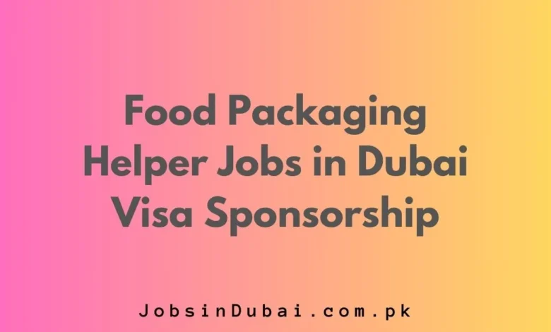 Food Packaging Helper Jobs in Dubai