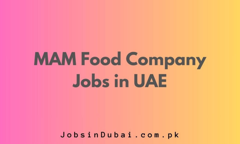 MAM Food Company Jobs in UAE