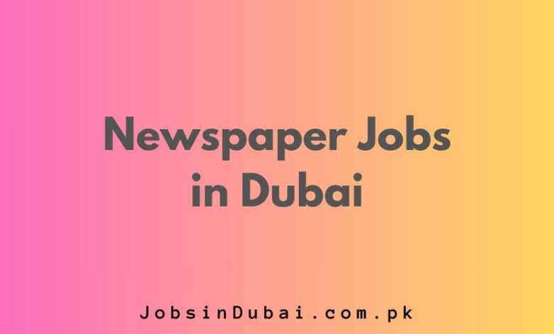 Newspaper Jobs in Dubai