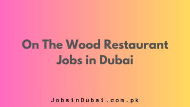 On The Wood Restaurant Jobs in Dubai