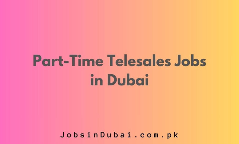 Part-Time Telesales Jobs in Dubai