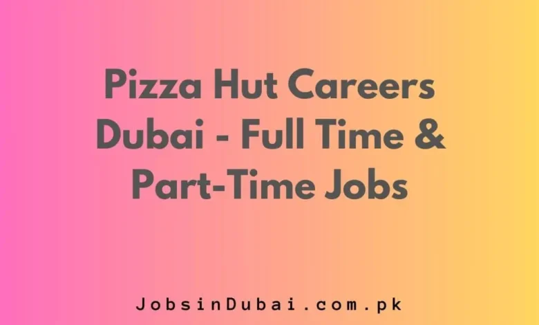 Pizza Hut Careers Dubai