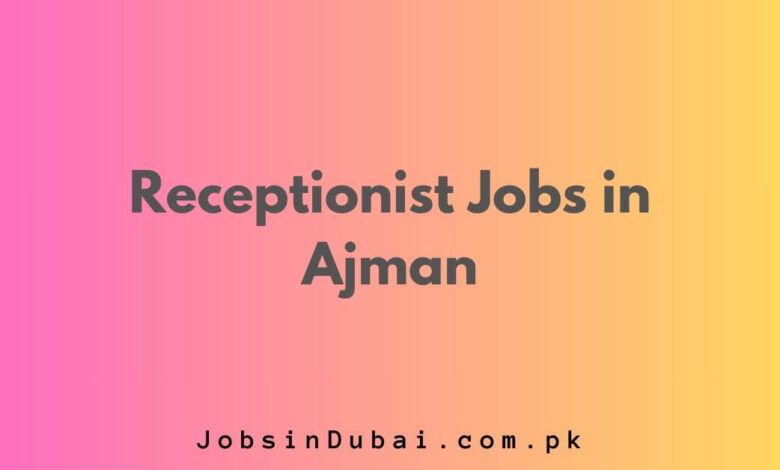 Receptionist Jobs in Ajman