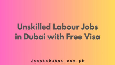 Unskilled Labour Jobs in Dubai with Free Visa