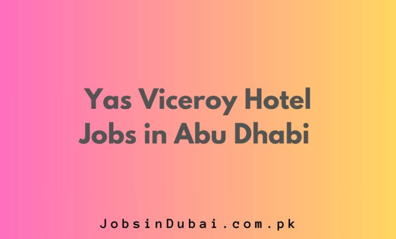 Yas Viceroy Hotel Jobs in Abu Dhabi