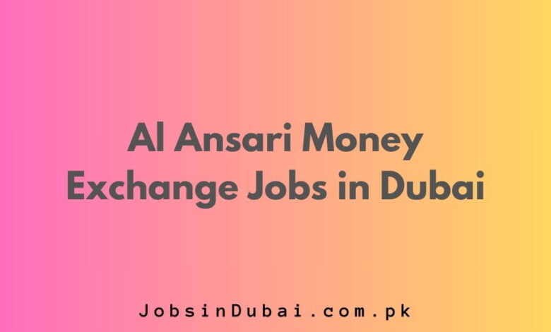 Al Ansari Money Exchange Jobs in Dubai