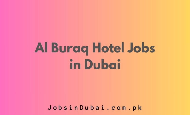 Al Buraq Hotel Jobs in Dubai