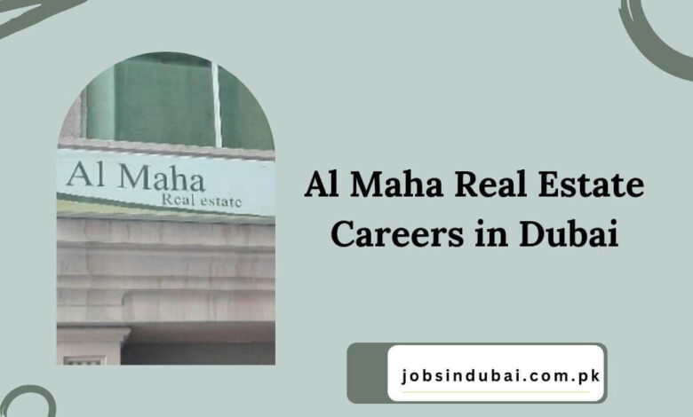 Al Maha Real Estate Careers in Dubai