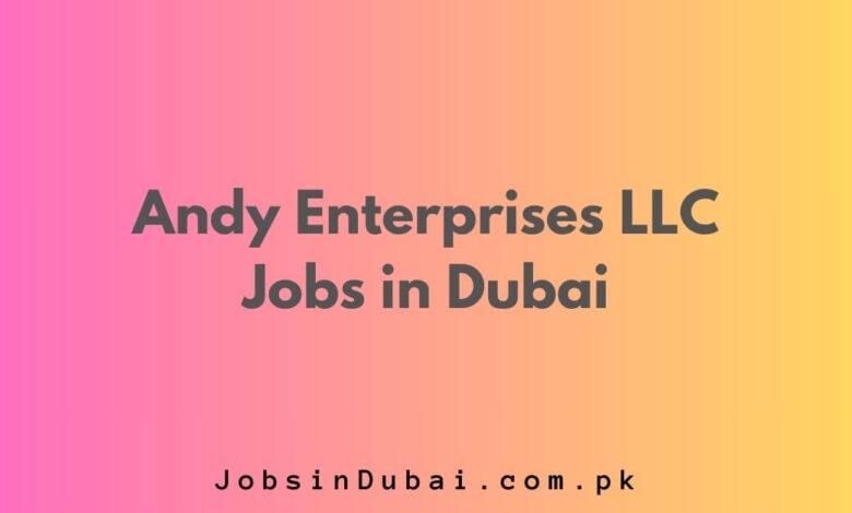 Andy Enterprises LLC Jobs in Dubai