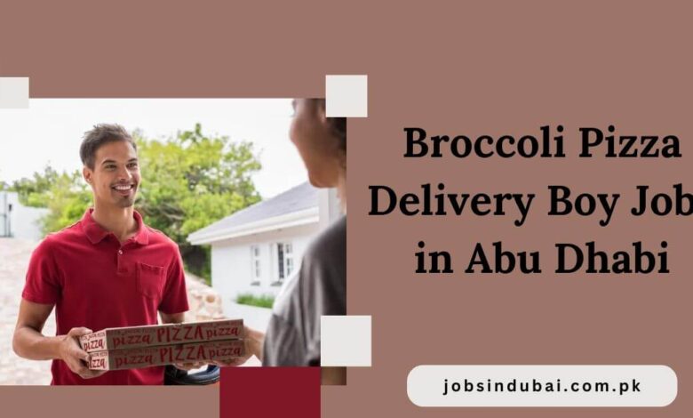 Broccoli Pizza Delivery Boy Jobs in Abu Dhabi