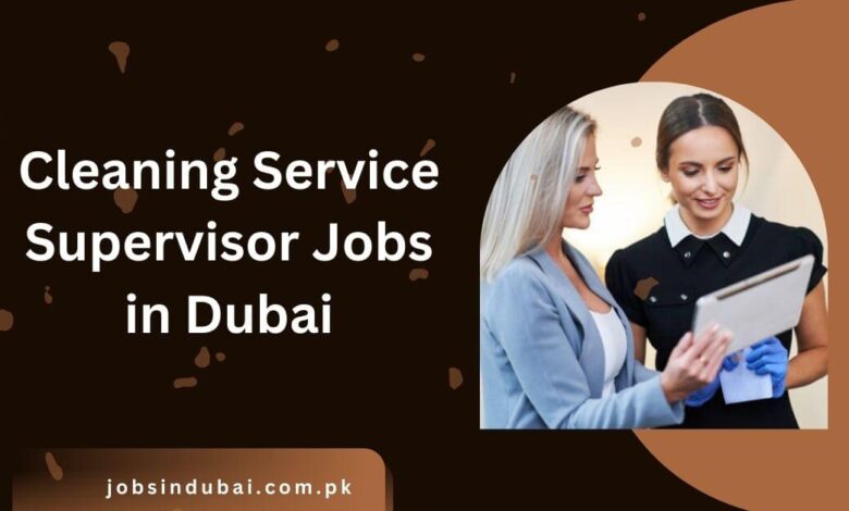 Cleaning Service Supervisor Jobs in Dubai