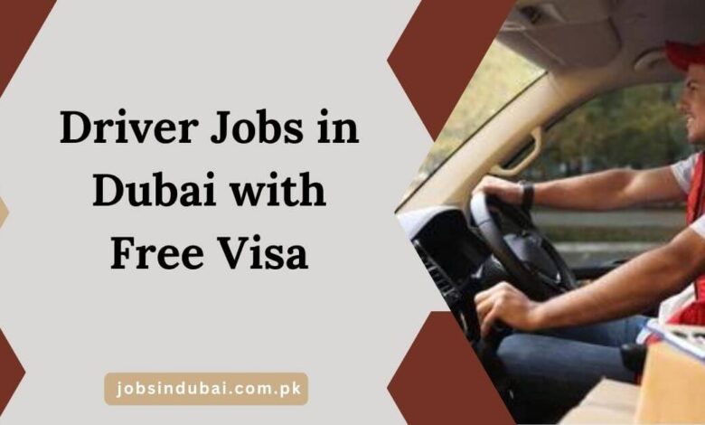 Driver Jobs in Dubai with Free Visa