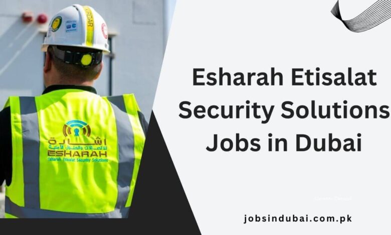 Esharah Etisalat Security Solutions Jobs in Dubai