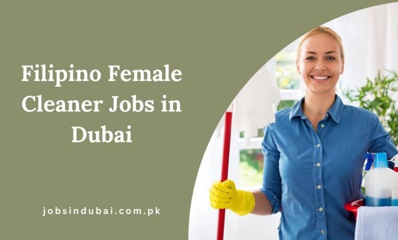 Filipino Female Cleaner Jobs in Dubai