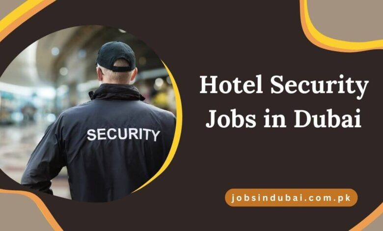 Hotel Security Jobs in Dubai