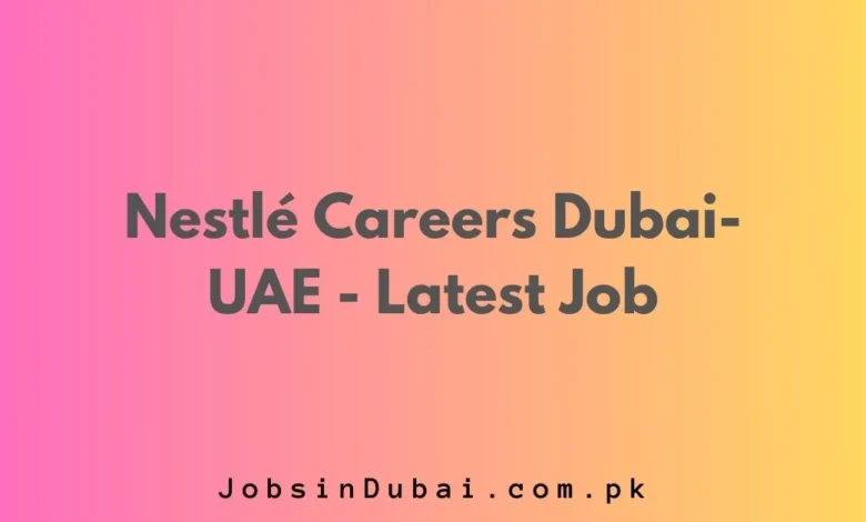 Nestlé Careers Dubai-UAE