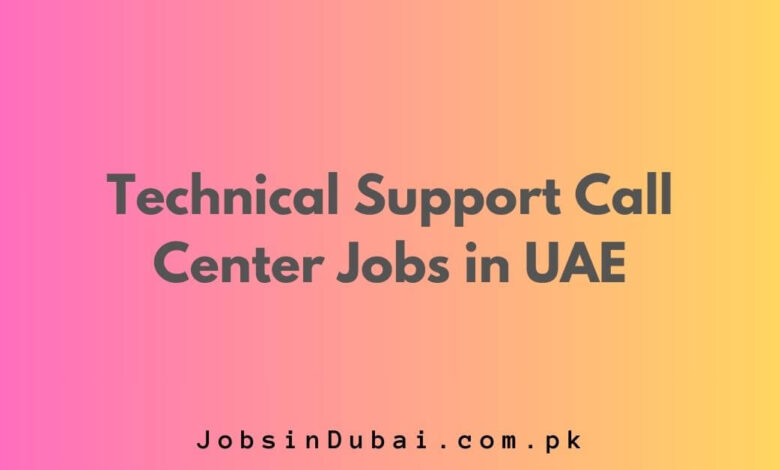 Technical Support Call Center Jobs in UAE