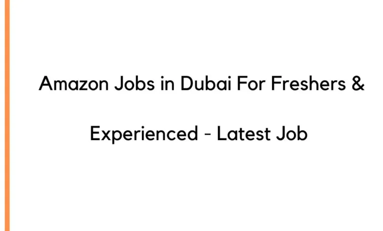 Amazon Jobs in Dubai For Freshers & Experienced