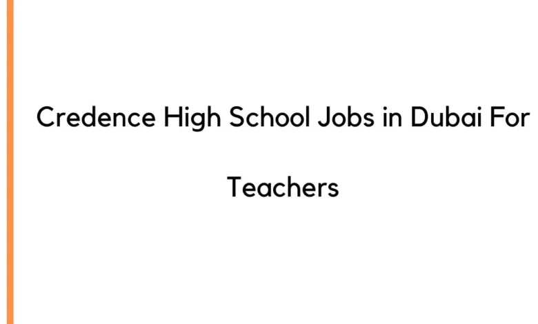 Credence High School Jobs in Dubai