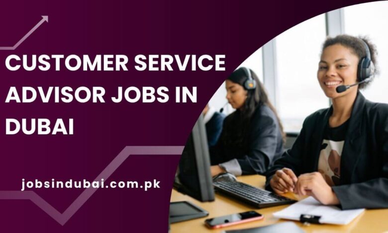 Customer Service Advisor Jobs in Dubai