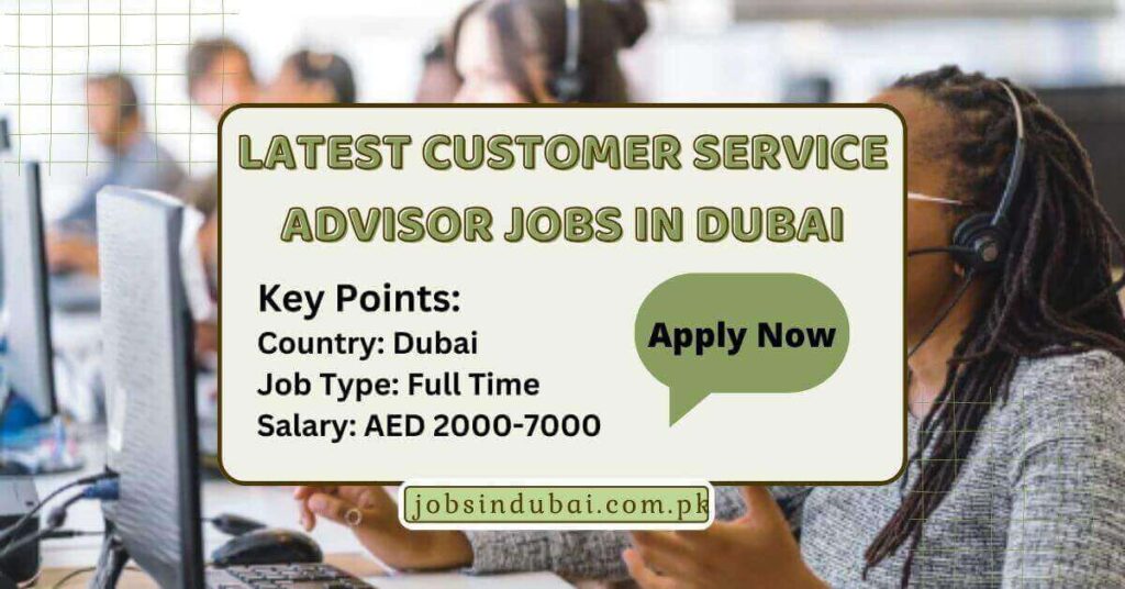 Latest Customer Service Advisor Jobs in Dubai