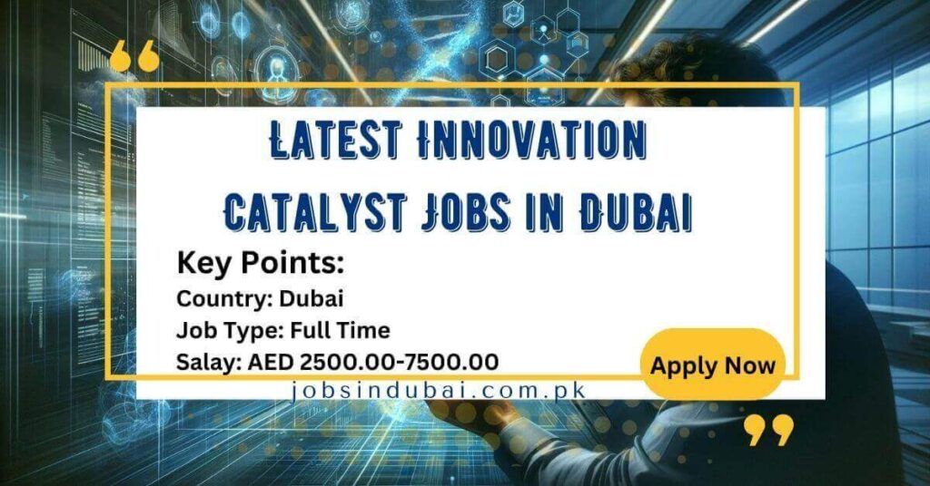 Latest Innovation Catalyst Jobs in Dubai