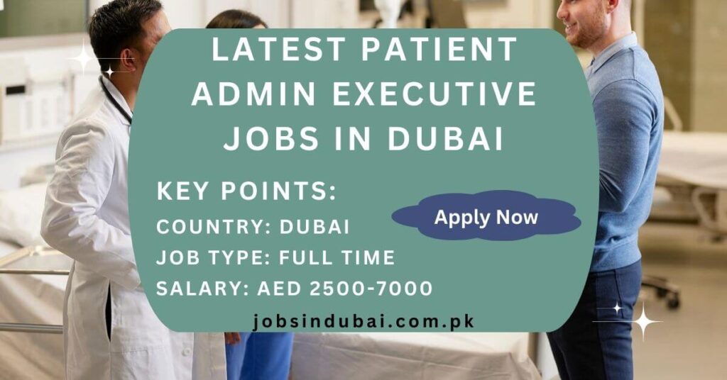 Latest Patient Admin Executive Jobs in Dubai