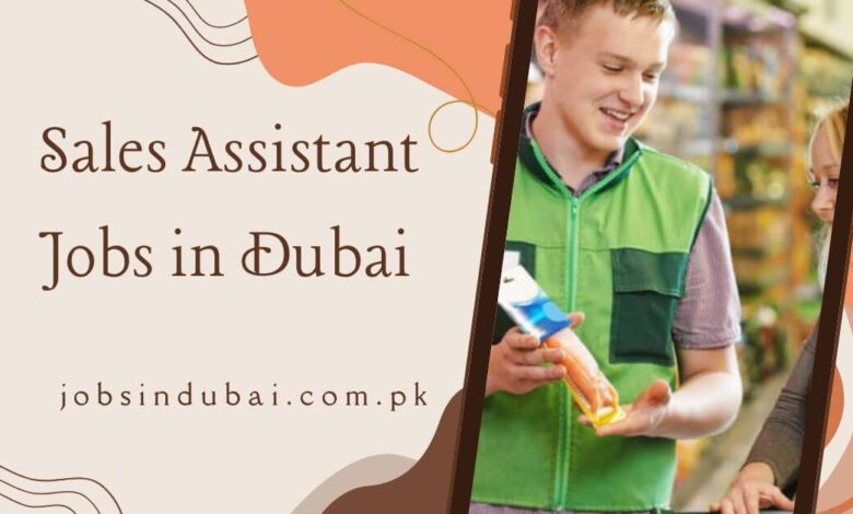 Sales Assistant Jobs in Dubai