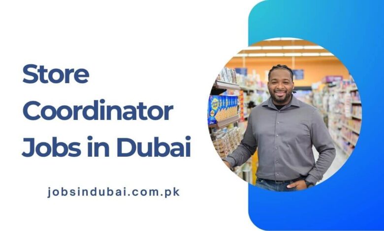 Store Coordinator Jobs in Dubai