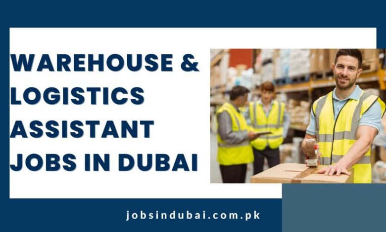 Warehouse & Logistics Assistant Jobs in Dubai