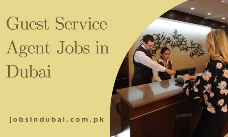 Guest Service Agent Jobs in Dubai