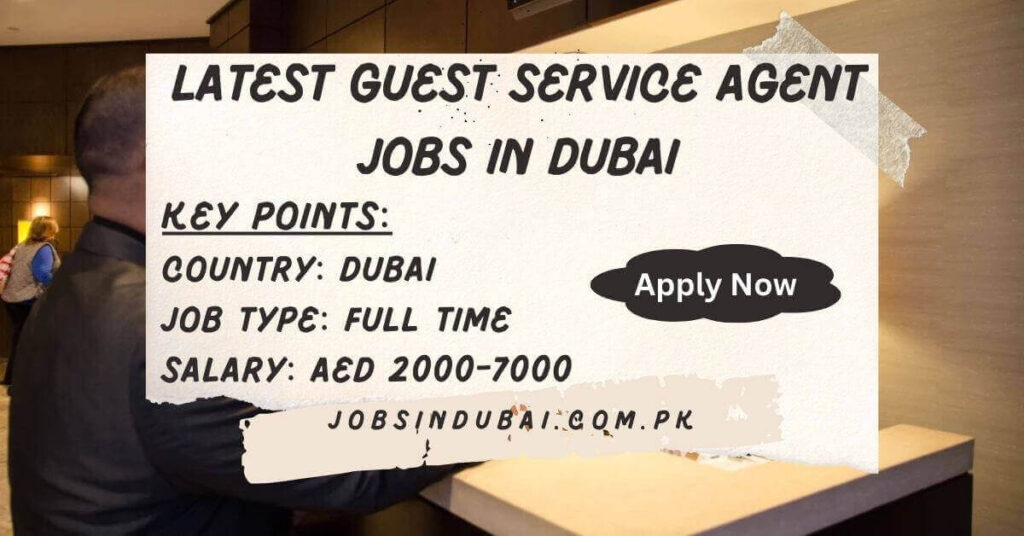 Latest Guest Service Agent Jobs in Dubai