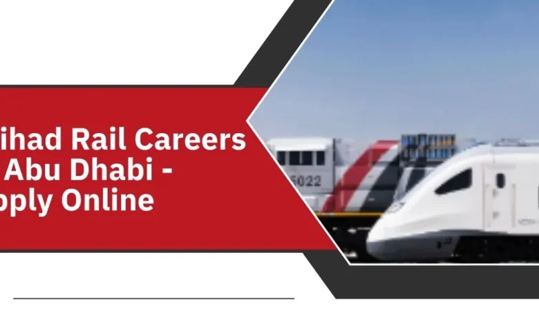 Etihad Rail Careers in Abu Dhabi