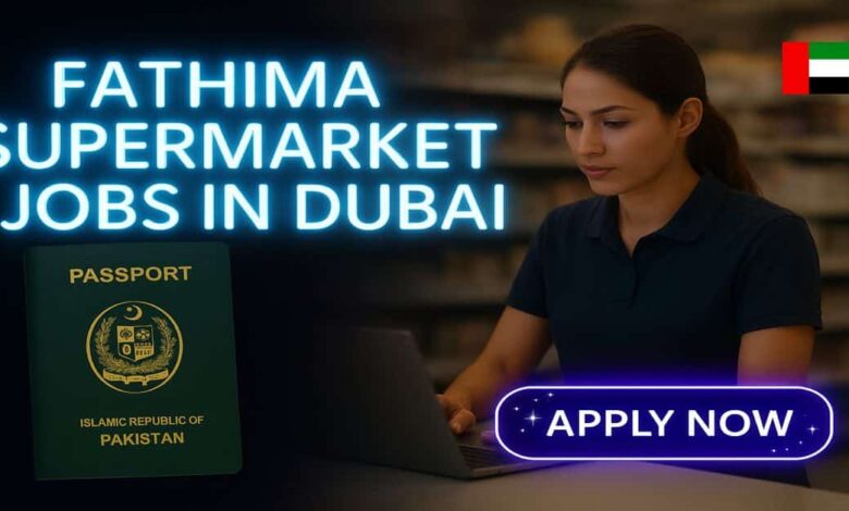 Fathima Supermarket Jobs in Dubai