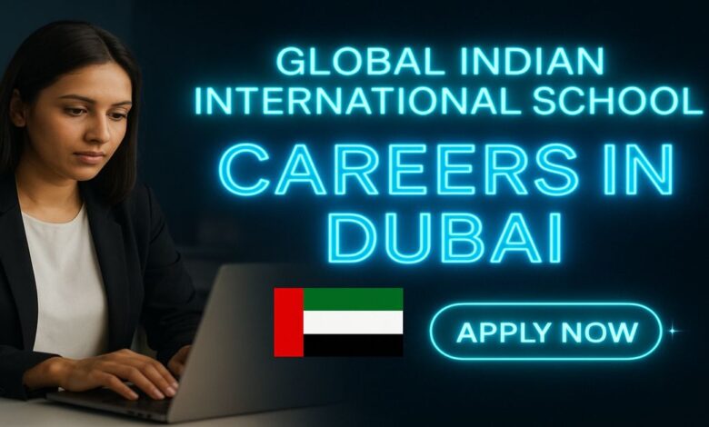 Global Indian International School Careers in Dubai