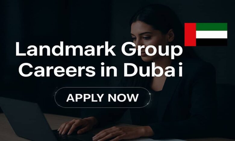 Landmark Group Careers in Dubai