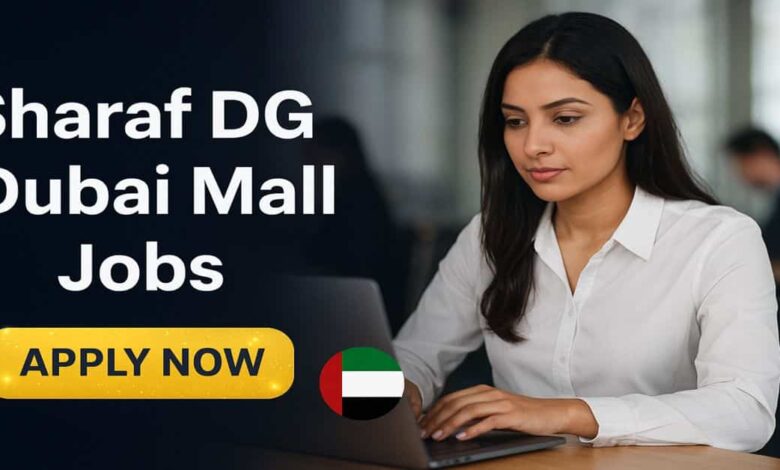 Sharaf DG Dubai Mall Jobs