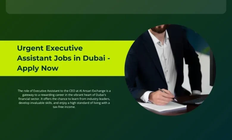 Urgent Executive Assistant Jobs in Dubai